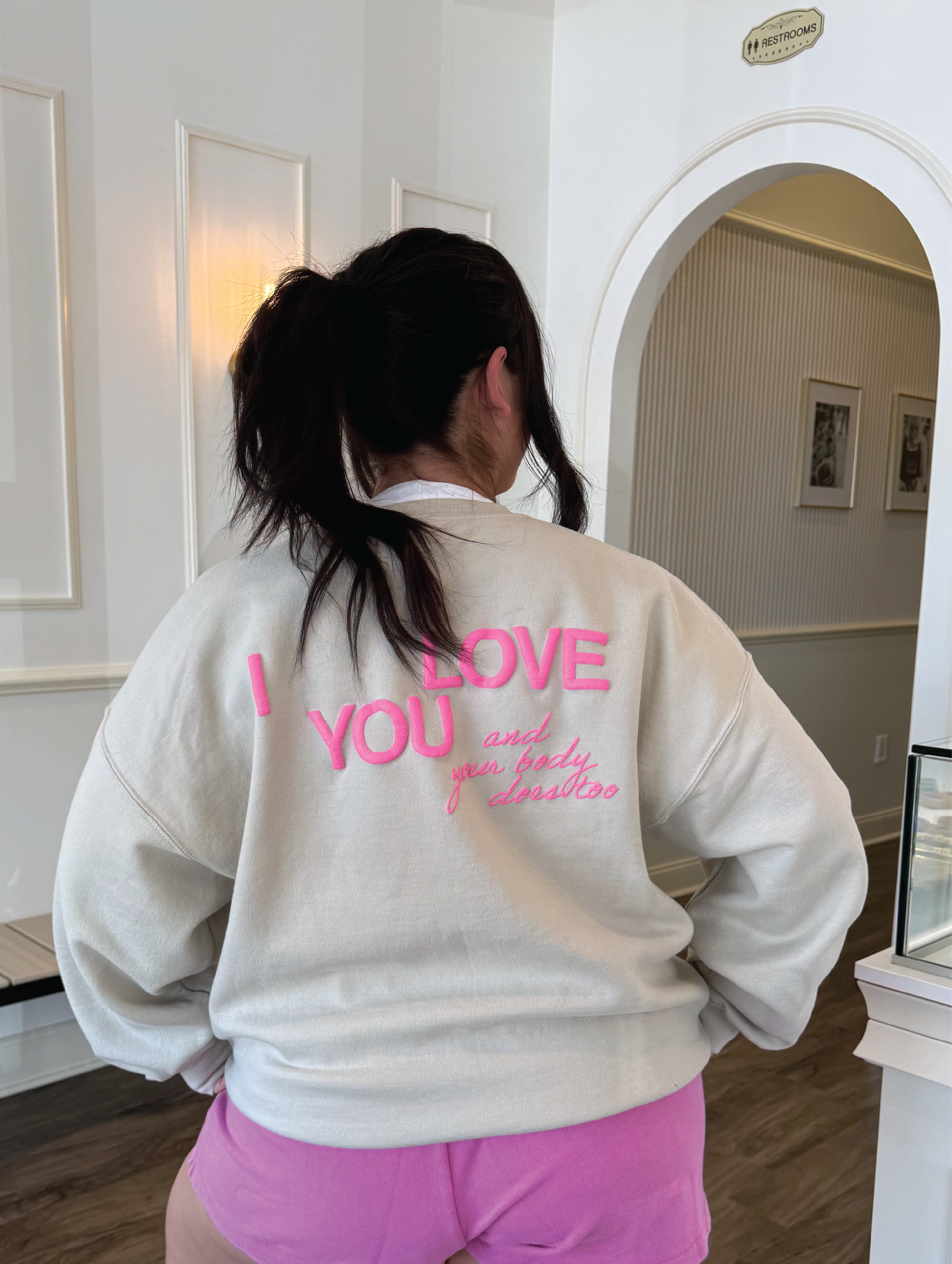 I LOVE YOU AND YOUR BODY DOES TOO Sweatshirt